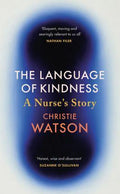 The Language Of Kindness : A Nurse's Story