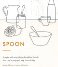 Spoon: Simple And Nourishing Breakfast Bowls That Can Be Enjoyed Any Time Of Day