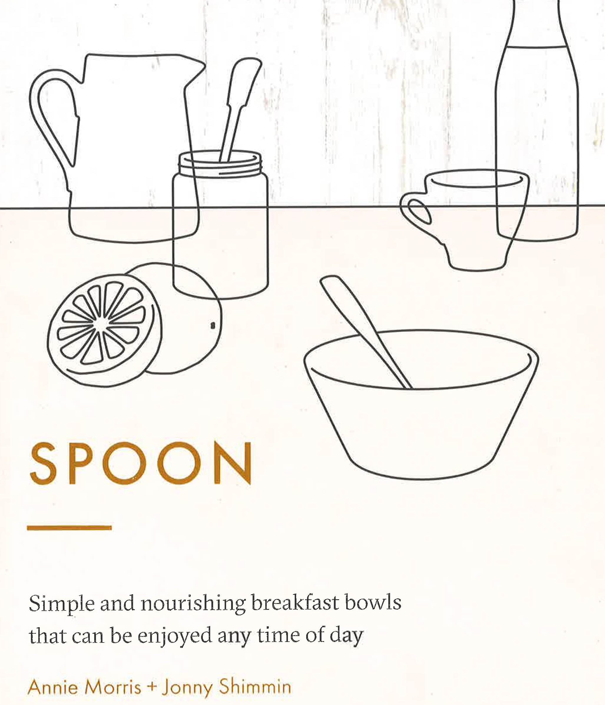 Spoon: Simple And Nourishing Breakfast Bowls That Can Be Enjoyed Any Time Of Day