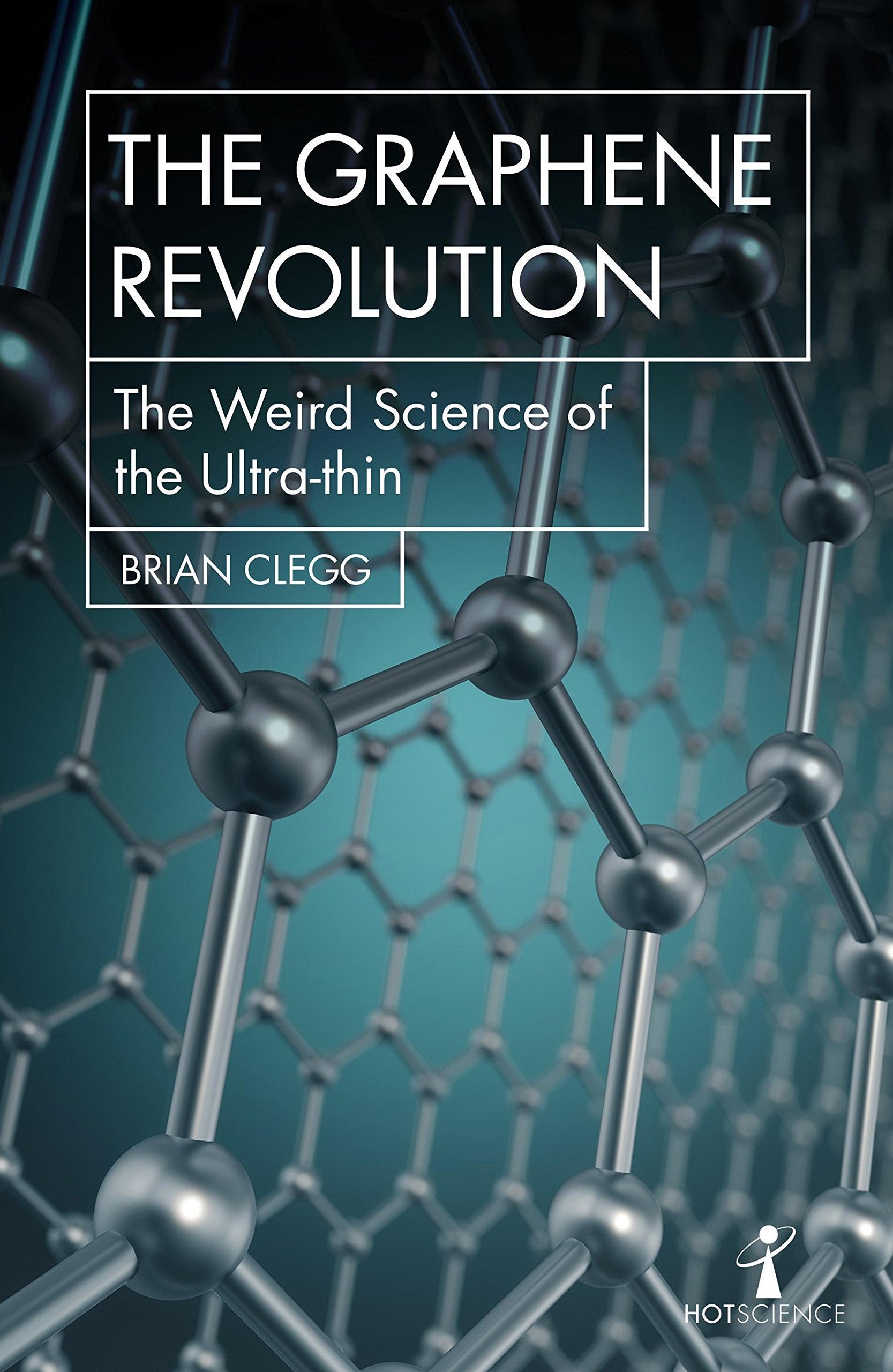 Graphene Revolution: The Weird Science Of The Ultrathin