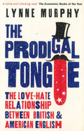 The Prodigal Tongue: The Love-Hate Relationship Between British And American English