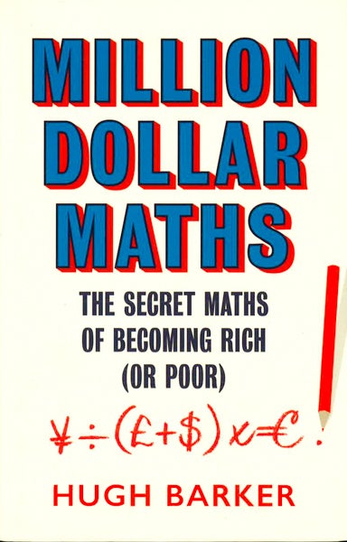 Million Dollar Maths: The Secret Maths of Becoming Rich (or Poor)