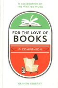 For The Love Of Books: A Celebration Of The Written Word