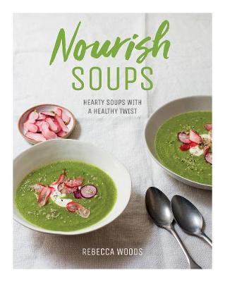 Nourish Soups: Hearty Soups With A Healthy Twist