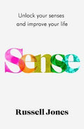 Sense: The Book That Uses Sensory Science To Make You Happier
