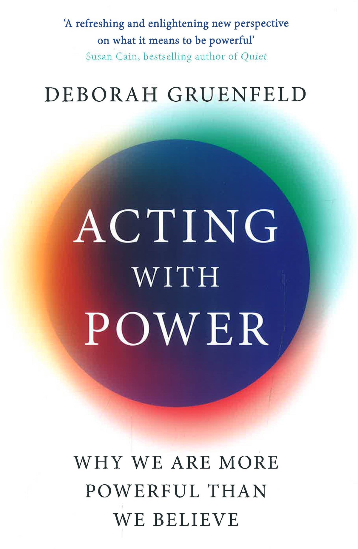 Acting With Power: Why We Are More Powerful Than We Believe
