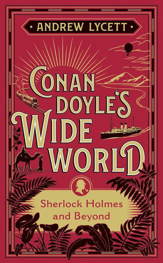 Conan Doyle's Wide World: Sherlock Holmes And Beyond