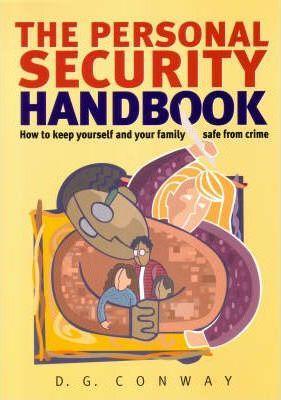 The Personal Security Handbook: How To Keep Yourself And Your Family Safe From Crime