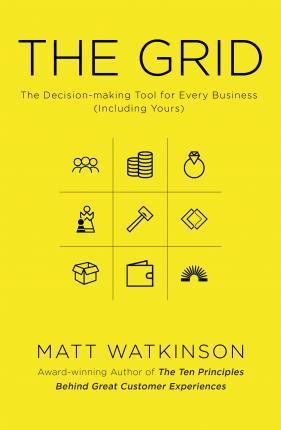The Grid : The Decision-Making Tool For Every Business (Including Yours)