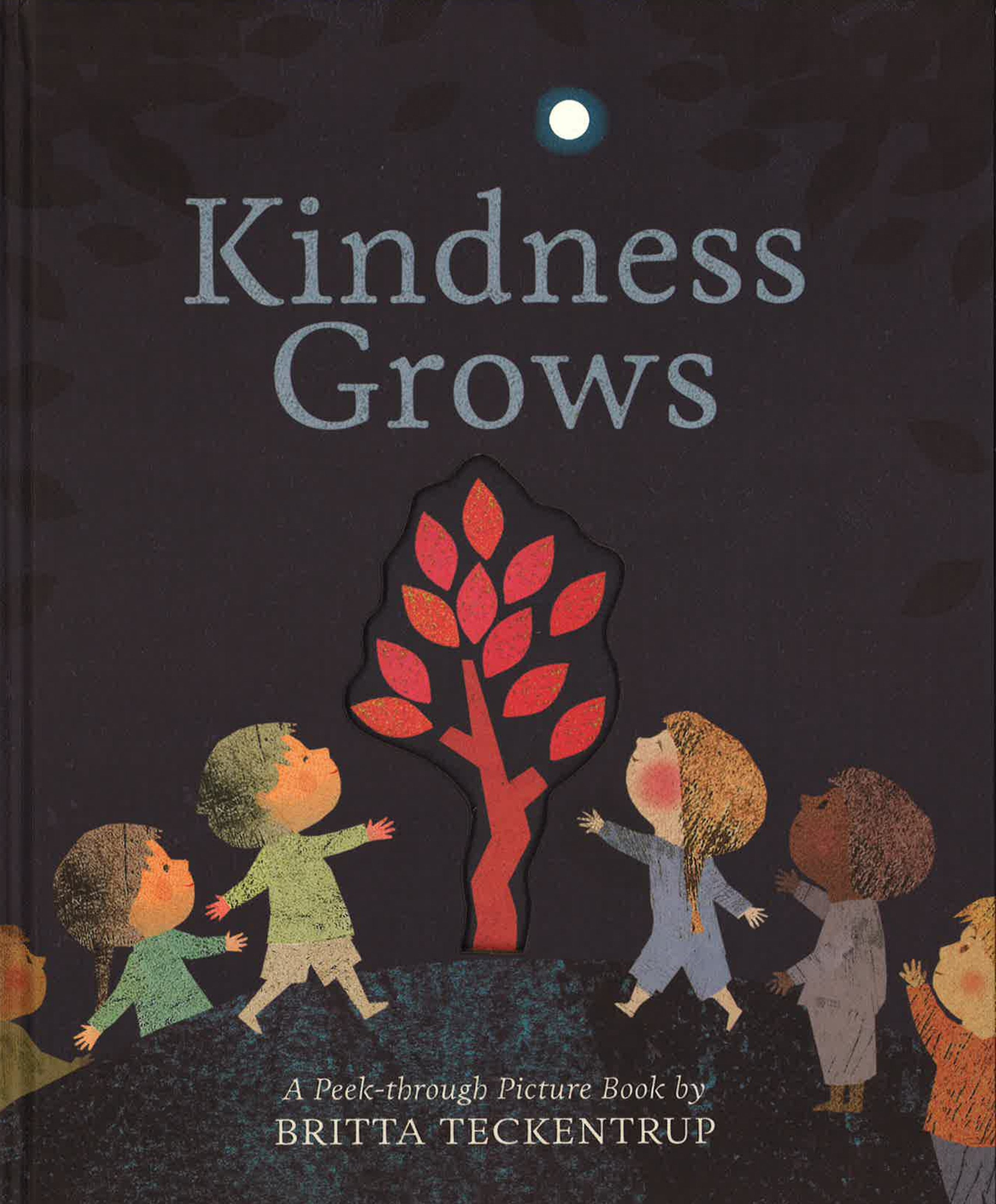 Kindness Grows: A Peek-Through Picture Book By Britta Teckentrup