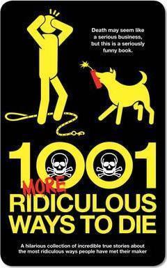 1001 More Ridiculous Ways To