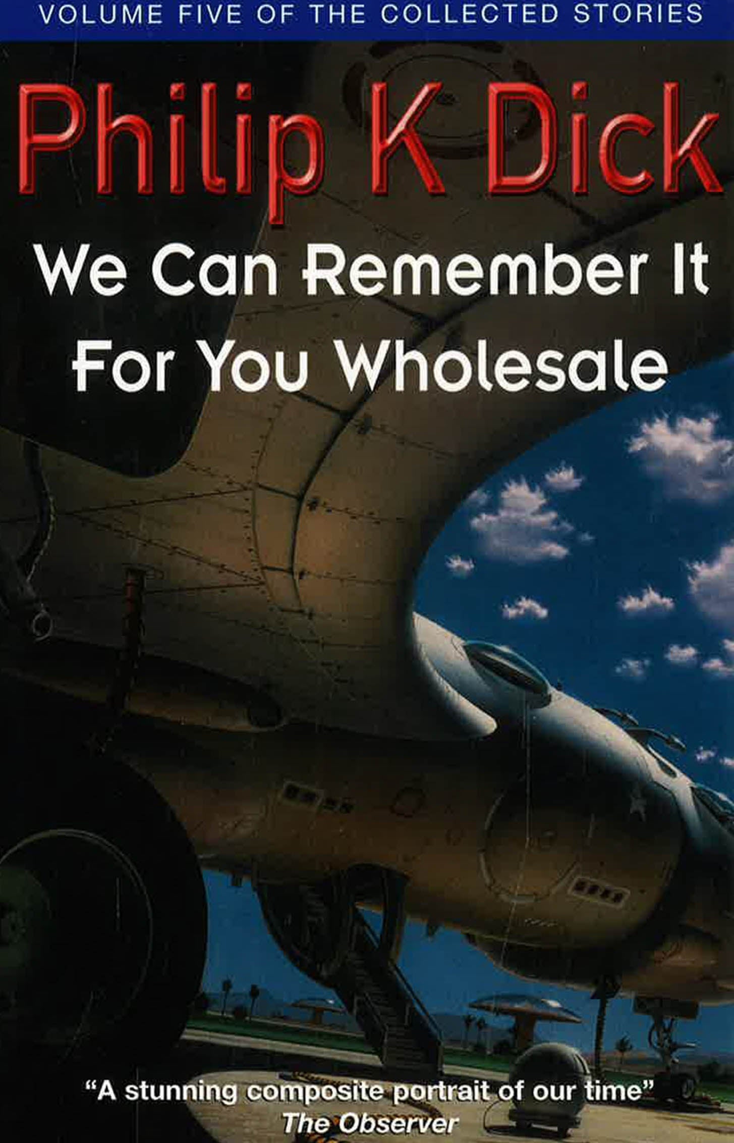 We Can Remember It For You Wholesale: Volume Five Of The Collected Stories