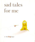 Sad Tales For Me: A Biodography (Hb)