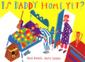 Is Daddy Home Yet?