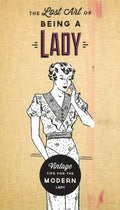 The Lost Arts Of Being A Lady