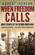 When Freedom Calls- Great Escapes Of The Second World War