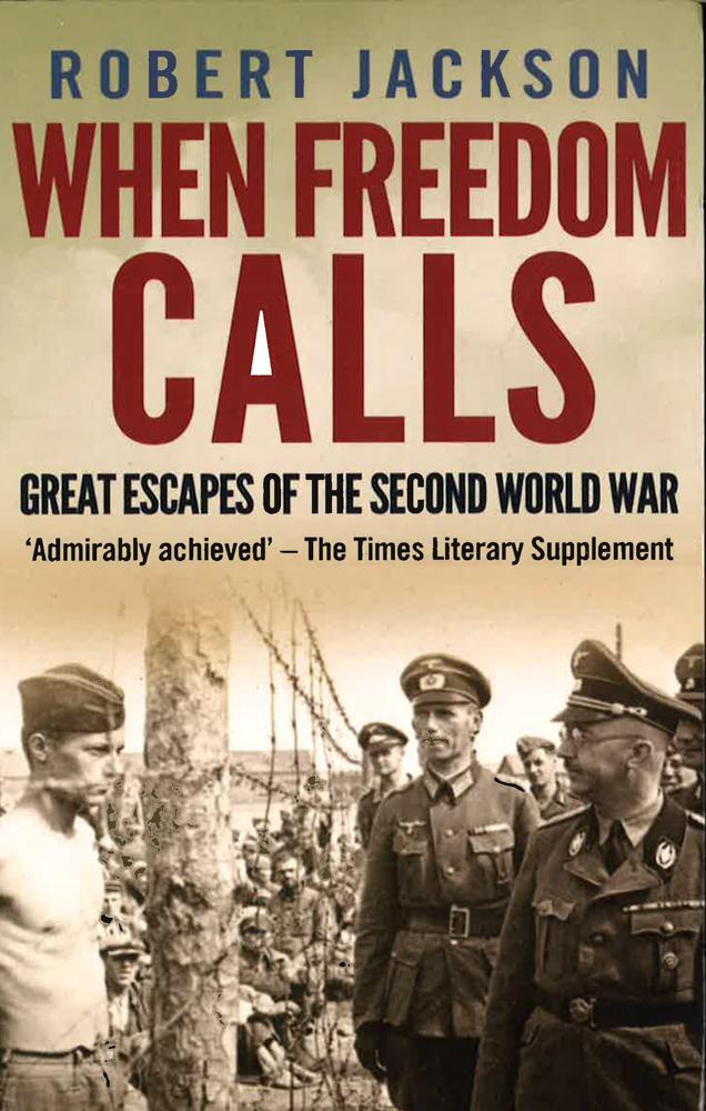 When Freedom Calls- Great Escapes Of The Second World War