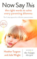 Now Say This: the right words to solve every parenting dilemma