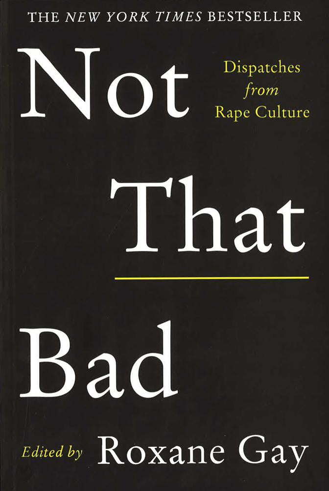 Not That Bad: Dispatches From Rape Culture