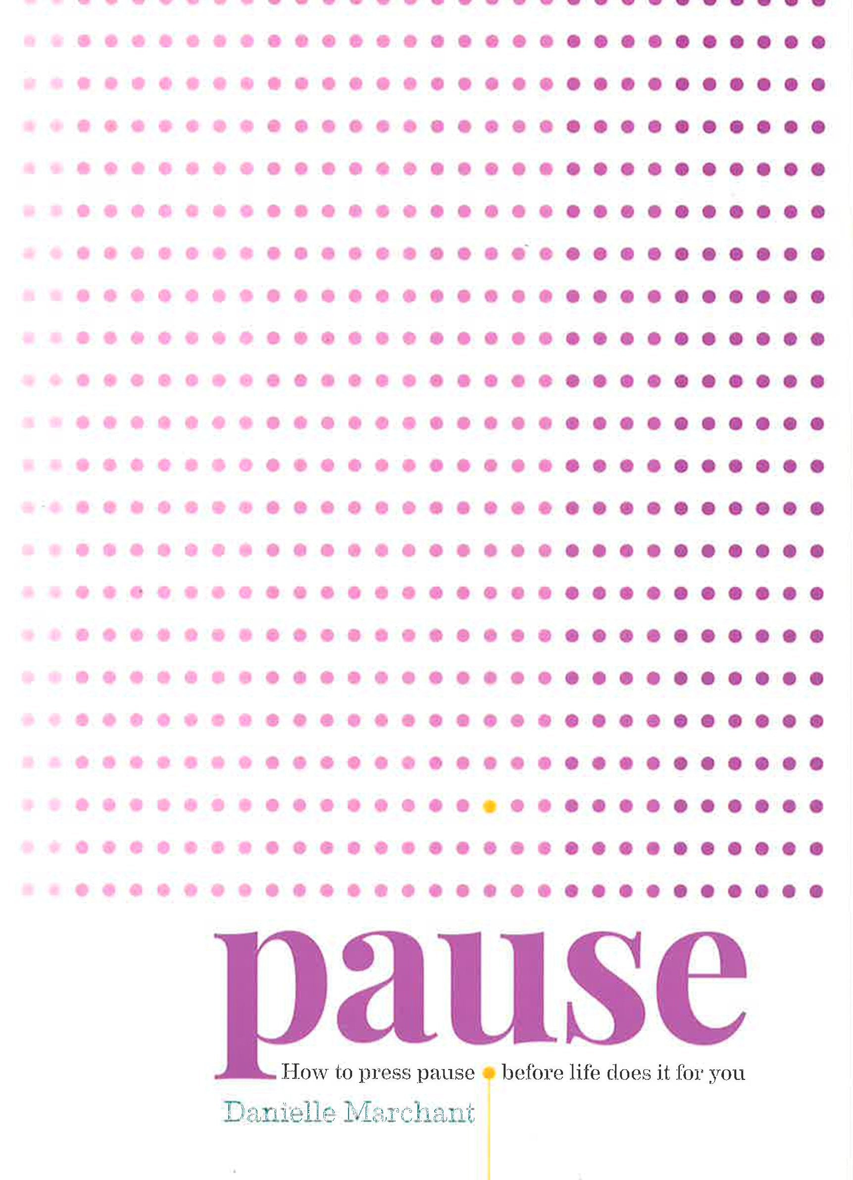 Pause: How To Press Pause Before Life Does It For You