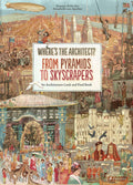 Where'S The Architect?: From Pyramids To Skyscrapers An Architecture Look And Find Book.