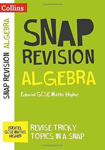 Algebra (For Papers 1, 2 And 3): Edexcel Gcse 9-1 Maths Higher (Collins Snap Revision)