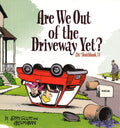 Are We Out Of The Driveway Yet?