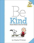Be Kind : Peanuts Wisdom To Carry You Through