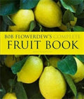 Bob Flowerdew's Complete Fruit Book (Hb)