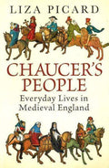 Chaucer's People: Everyday Lives In Medieval England
