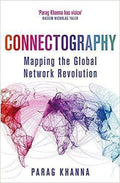 Connectography: Mapping The Global Network Revolution