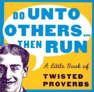 Do Unto Others...Then Run