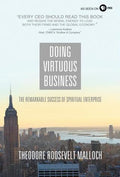 Doing Virtuous Business: The Remarkable Success Of Spiritual Enterprise (Hb)