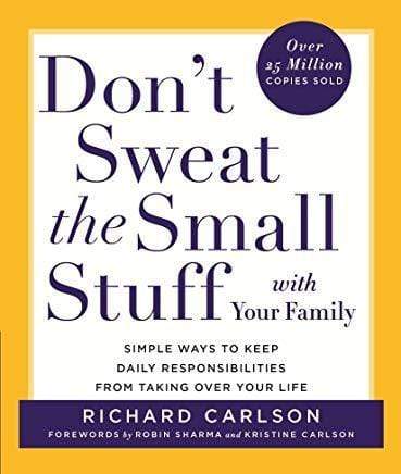 Don't Sweat The Small Stuff With Your Family