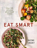 Eat Smart ¬Œ Over 140 Delicious Plant-Based Recipes