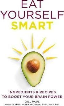 Eat Yourself Smart: Ingredients And Recipes To Boost Your Brain Power