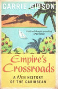 Empire's Crossroads: A New History Of The Caribbean