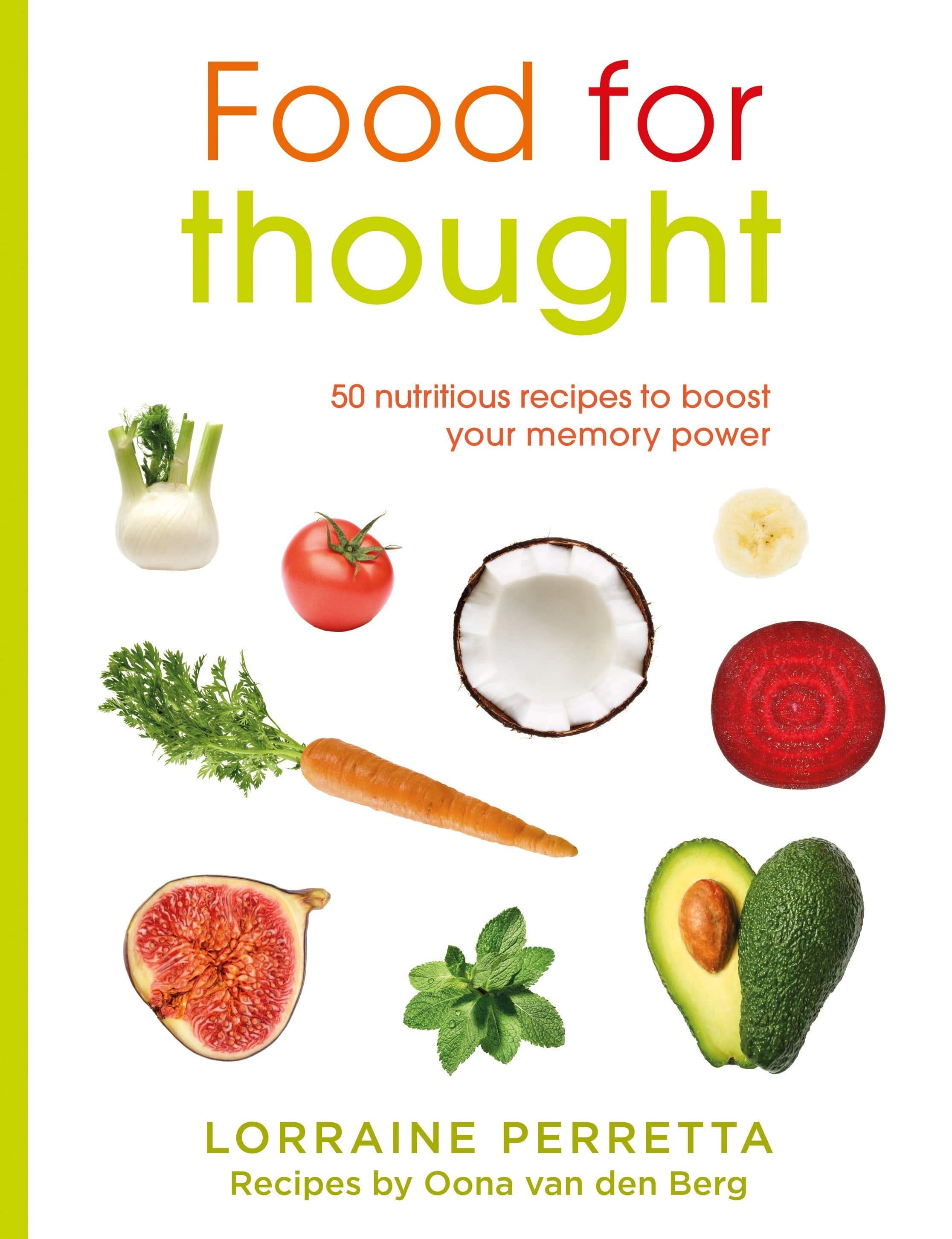 Food For Thought: 50 Nutritious Recipes To Boost Your Memory Power