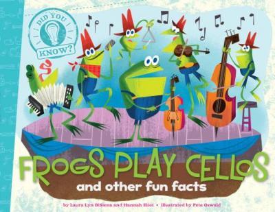 Frogs Play Cellos And Other Fun Facts