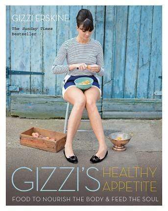 Gizzis Healthy Appetite: Food To Nourish The Body And Feed The Soul