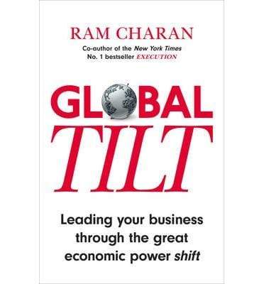 Global Tilt: Leading Your Business Through The Great Economic Power Shift