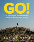 Go!: An Inspirational Guide To Getting Outside And Challenging Yourself