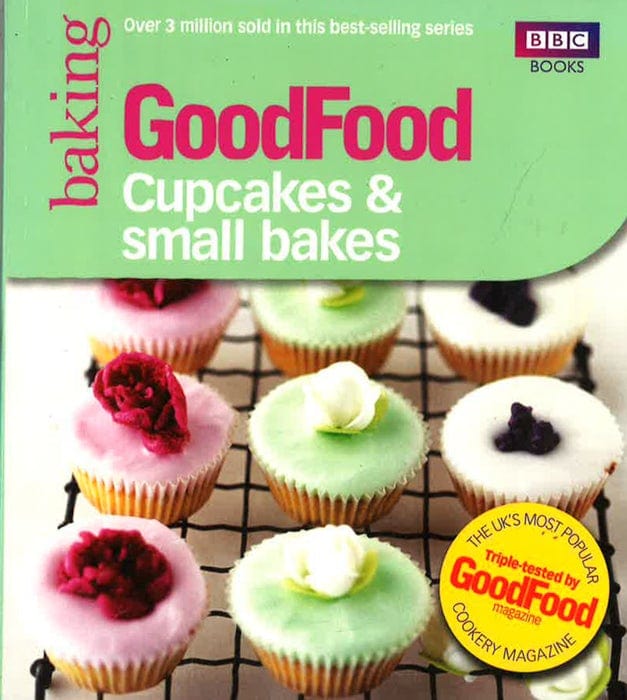 Good Food: Cupcakes & Small Bakes: Triple-tested recipes