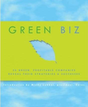 Green Biz: 50 Green, Profitable Companies Reveal Their Strategies And Successes (Hb)