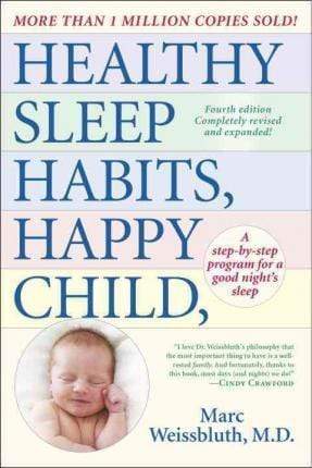 Healthy Sleep Habits, Happy Child: A Step-By-Step Program For A Good Night's Sleep