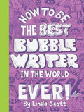 How To Be The Best Bubblewriter In The World Ever