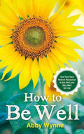 How To Be Well