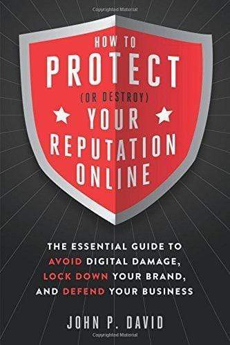 How To Protect (Or Destroy) Your Reputation Online : The Essential Gui ...