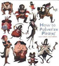 How To Pulverize Pirates