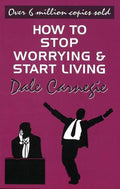 How To Stop Worrying And Start Living